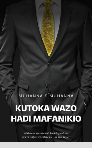 KUTOKA WAZO HADI MAFANIKIO