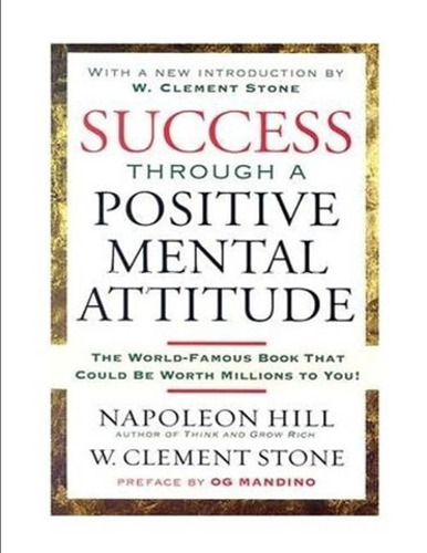 SUCCESS THROUGH A POSITIVE MENTAL ATTITUDE