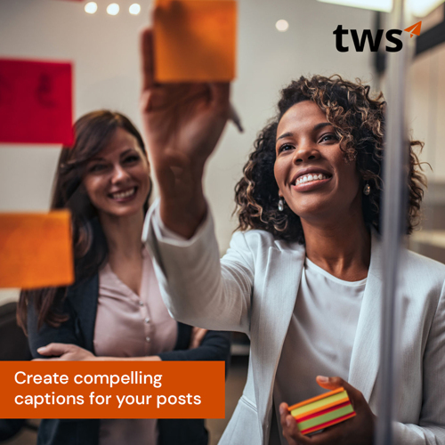 CREATE COMPELLING CAPTIONS FOR YOUR POSTS